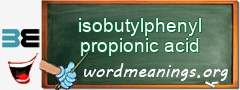 WordMeaning blackboard for isobutylphenyl propionic acid